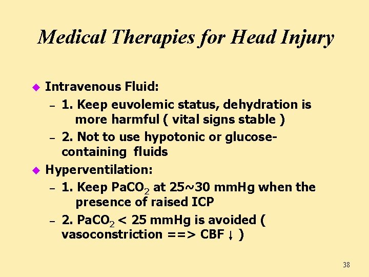 Medical Therapies for Head Injury u u Intravenous Fluid: – 1. Keep euvolemic status,