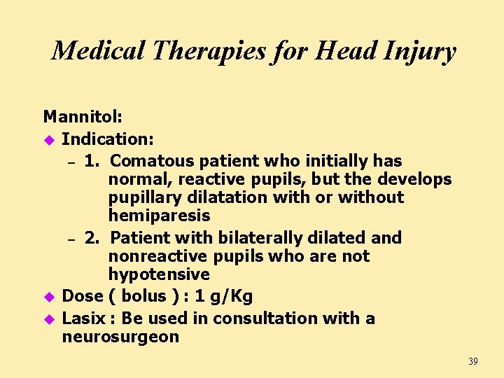 Medical Therapies for Head Injury Mannitol: u Indication: – 1. Comatous patient who initially