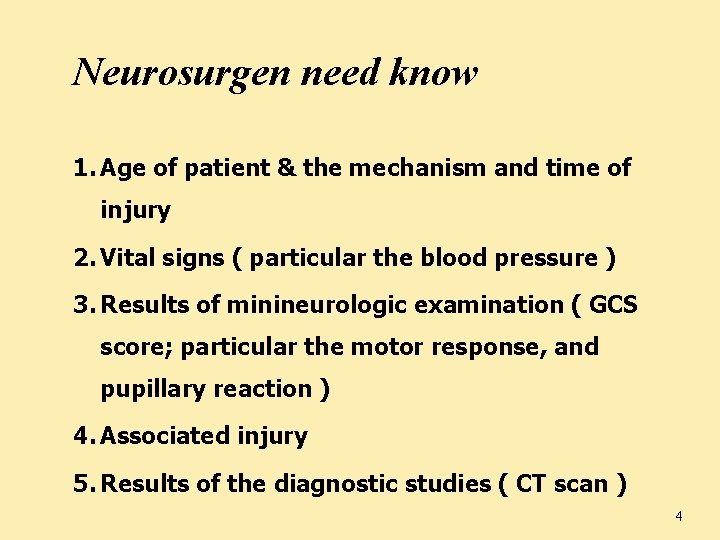 Neurosurgen need know 1. Age of patient & the mechanism and time of injury