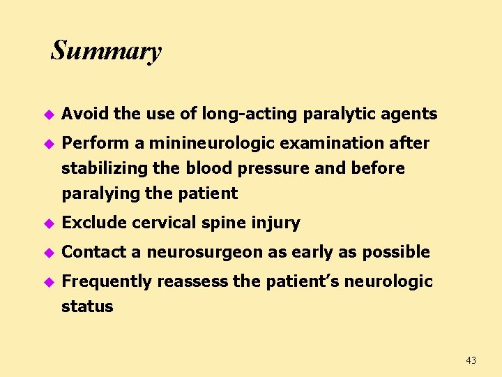 Summary u Avoid the use of long-acting paralytic agents u Perform a minineurologic examination