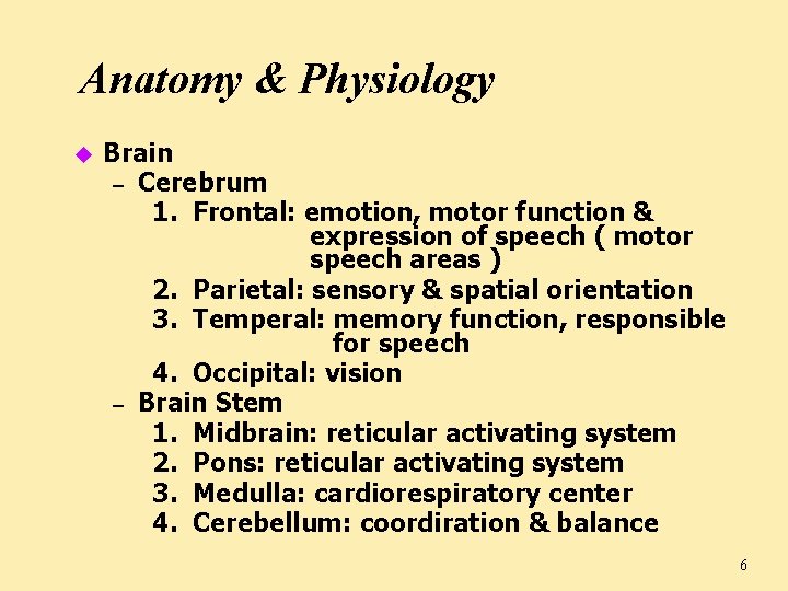 Anatomy & Physiology u Brain – Cerebrum 1. Frontal: emotion, motor function & expression