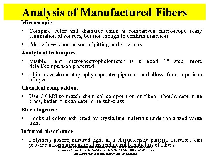Analysis of Manufactured Fibers Microscopic: • Compare color and diameter using a comparison microscope Analysis of Manufactured Fibers Microscopic: • Compare color and diameter using a comparison microscope