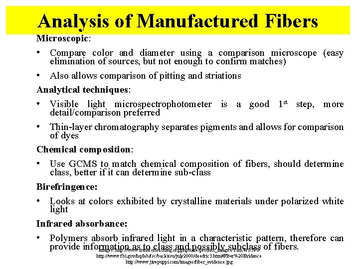 Analysis of Manufactured Fibers Microscopic: • Compare color and diameter using a comparison microscope