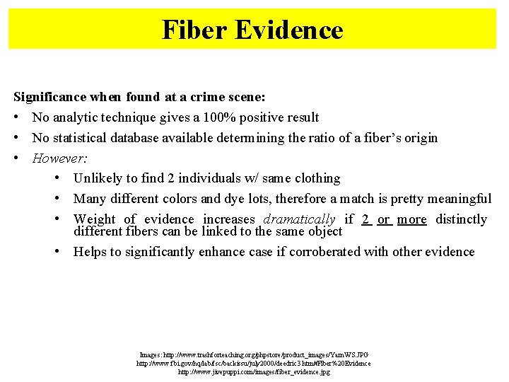 Fiber Evidence Significance when found at a crime scene: • No analytic technique gives