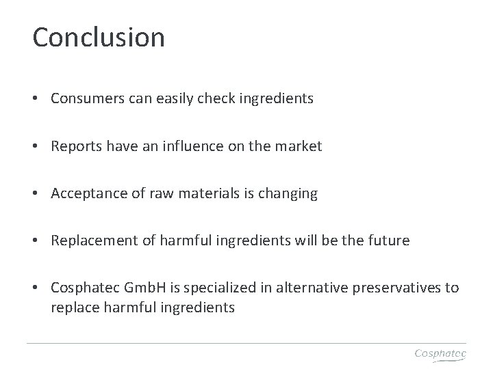 Conclusion • Consumers can easily check ingredients • Reports have an influence on the