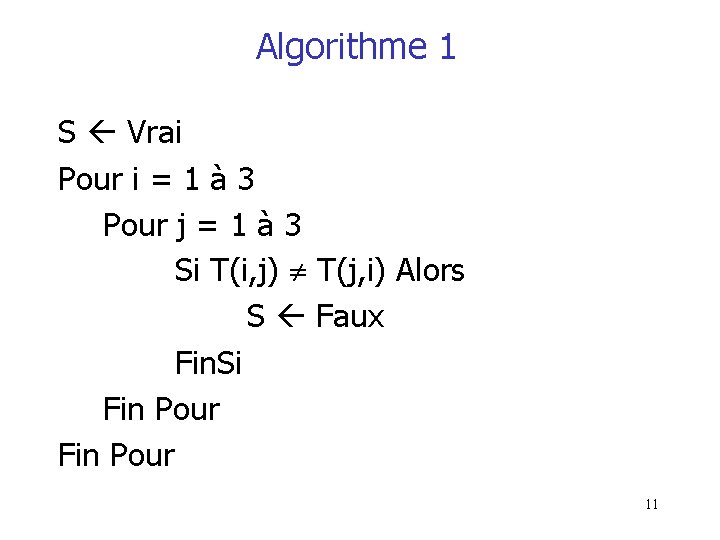 Algorithme 1 S Vrai Pour i = 1 à 3 Pour j = 1