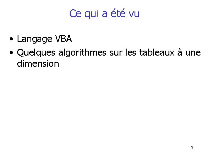 Ce qui a été vu • Langage VBA • Quelques algorithmes sur les tableaux