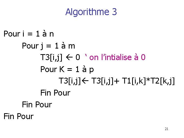 Algorithme 3 Pour i = 1 à n Pour j = 1 à m