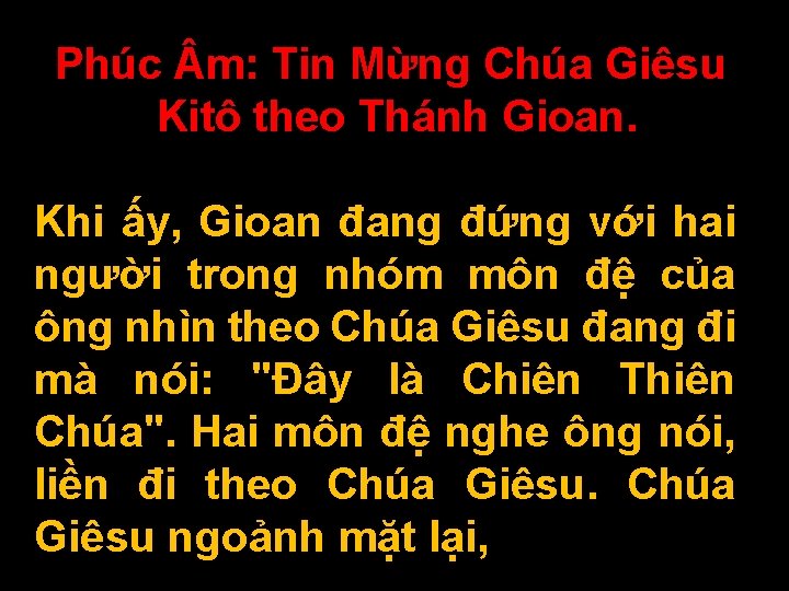 Phúc m: Tin Mừng Chúa Giêsu Kitô theo Thánh Gioan. Khi ấy, Gioan đang