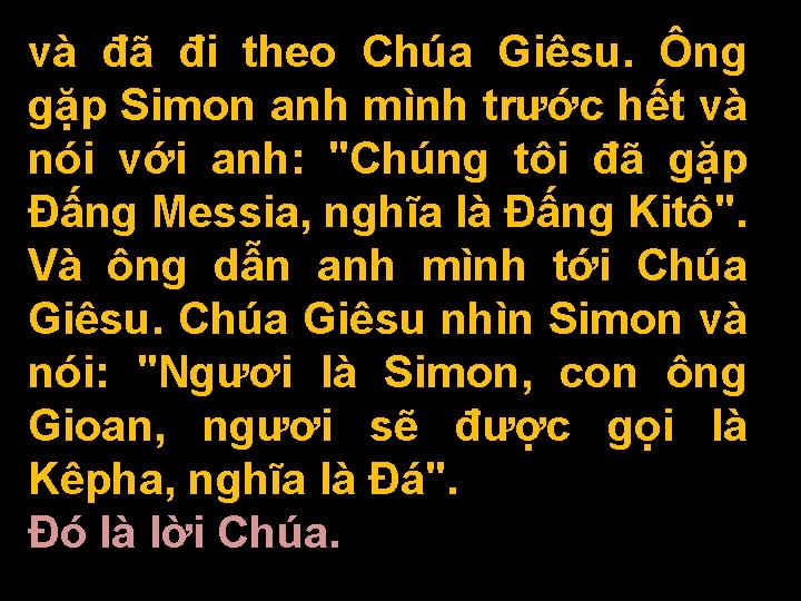 và đã đi theo Chúa Giêsu. Ông gặp Simon anh mình trước hết và