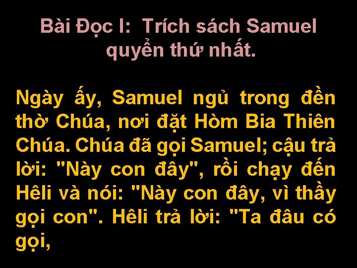 Bài Ðọc I: Trích sách Samuel quyển thứ nhất. Ngày ấy, Samuel ngủ trong