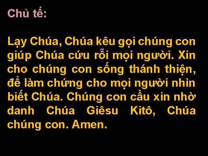 Chủ tế: Lạy Chúa, Chúa kêu gọi chúng con giúp Chúa cứu rỗi mọi