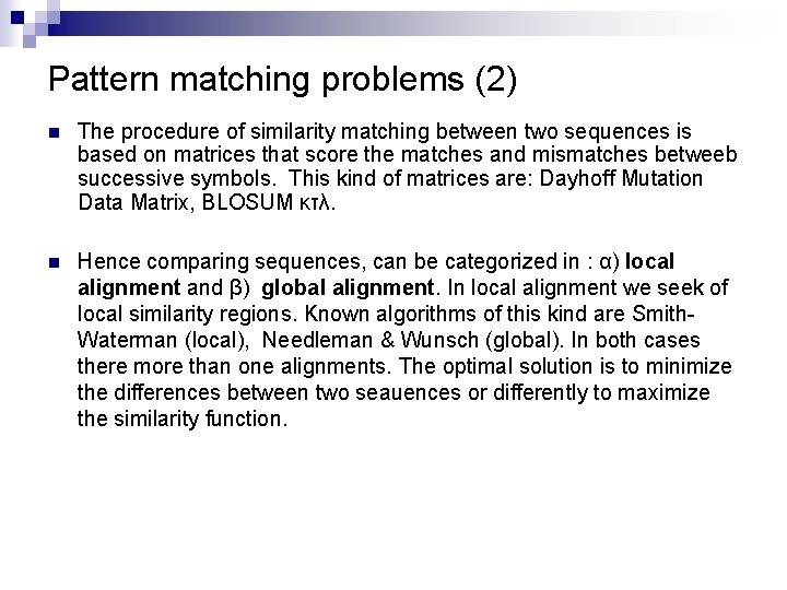 Pattern matching problems (2) n The procedure of similarity matching between two sequences is