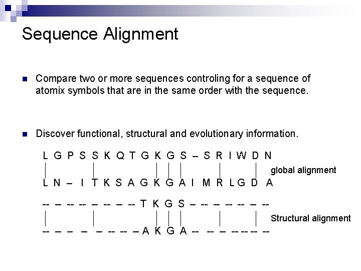 Sequence Alignment n Compare two or more sequences controling for a sequence of atomix