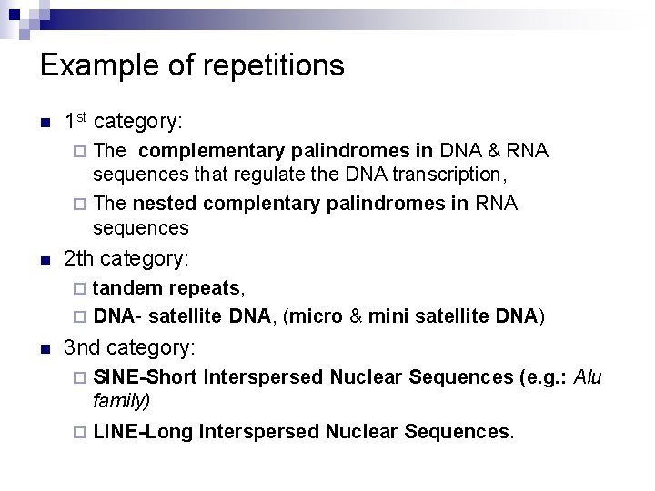 Example of repetitions n 1 st category: The complementary palindromes in DNA & RNA