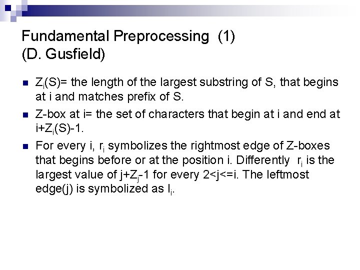 Fundamental Preprocessing (1) (D. Gusfield) n n n Ζi(S)= the length of the largest