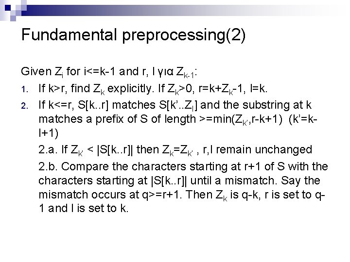 Fundamental preprocessing(2) Given Zi for i<=k-1 and r, l για Zk-1: 1. If k>r,