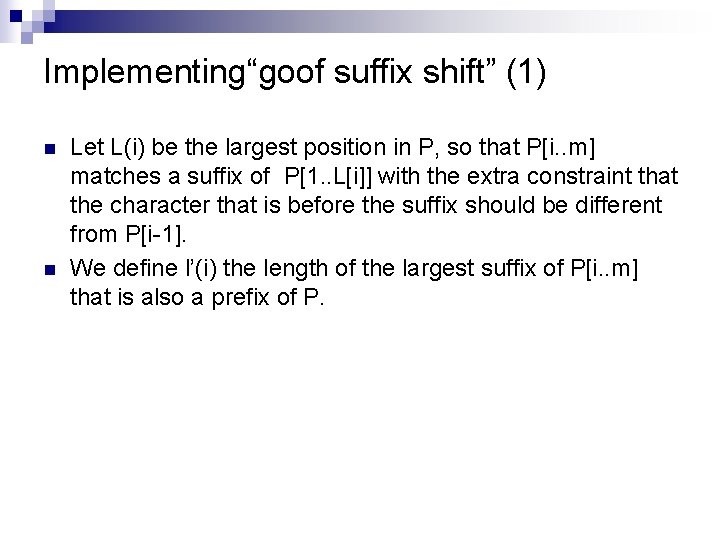 Implementing“goof suffix shift” (1) n n Let L(i) be the largest position in P,