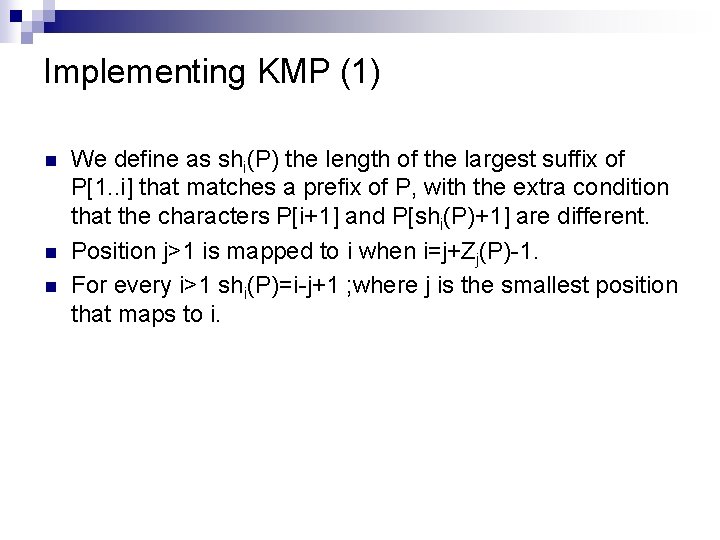 Implementing KMP (1) n n n We define as shi(P) the length of the