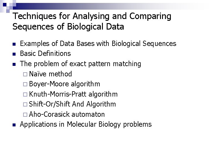 Techniques for Analysing and Comparing Sequences of Biological Data n n Examples of Data