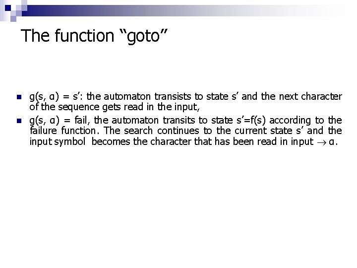 The function “goto” n n g(s, α) = s’: the automaton transists to state