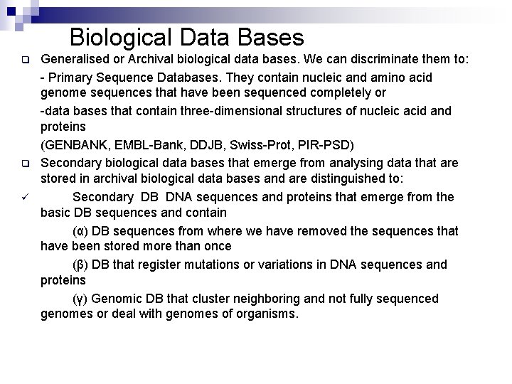 Biological Data Bases q q ü Generalised or Archival biological data bases. We can