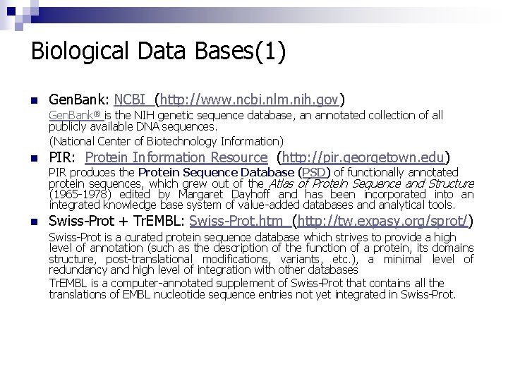 Biological Data Bases(1) n Gen. Bank: NCBI (http: //www. ncbi. nlm. nih. gov) Gen.