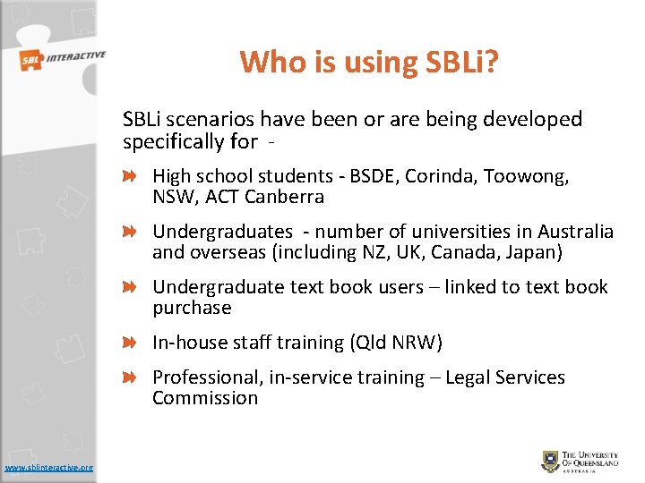 Who is using SBLi? SBLi scenarios have been or are being developed specifically for