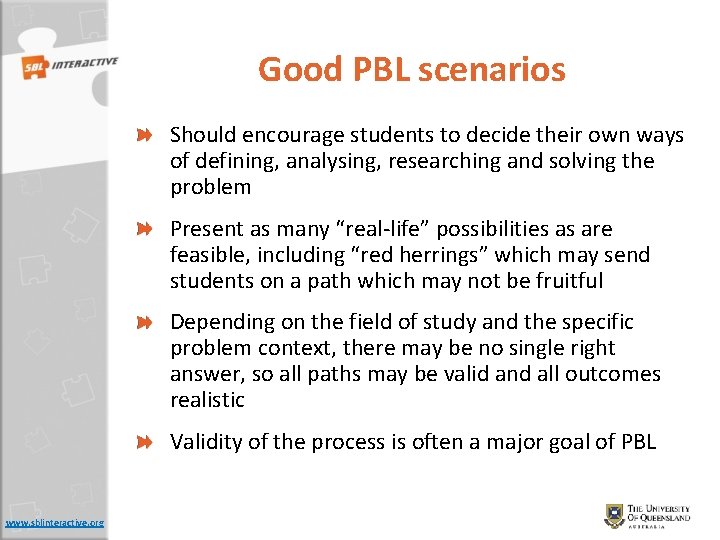 Good PBL scenarios Should encourage students to decide their own ways of defining, analysing,