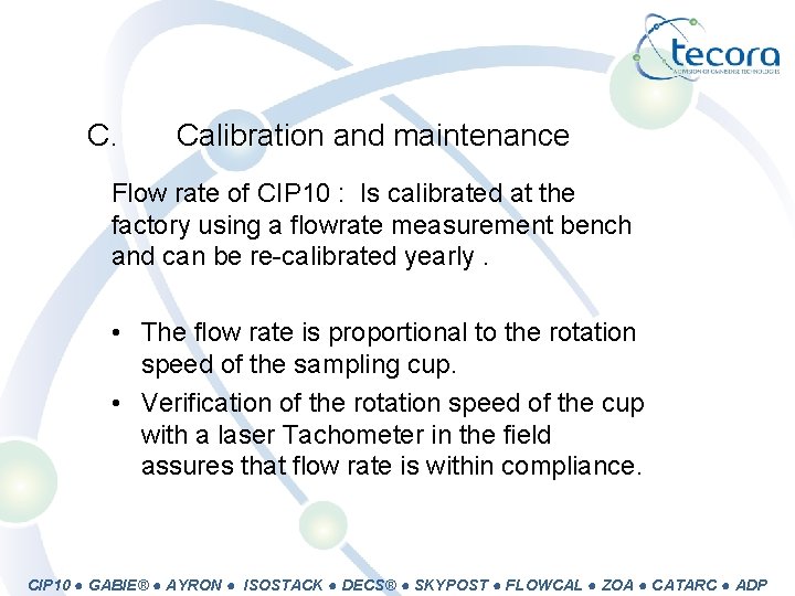 C. Calibration and maintenance Flow rate of CIP 10 : Is calibrated at the