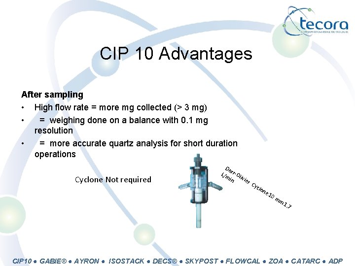 CIP 10 Advantages After sampling • High flow rate = more mg collected (>