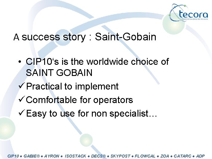 A success story : Saint-Gobain • CIP 10‘s is the worldwide choice of SAINT
