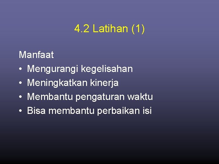 4. 2 Latihan (1) Manfaat • Mengurangi kegelisahan • Meningkatkan kinerja • Membantu pengaturan