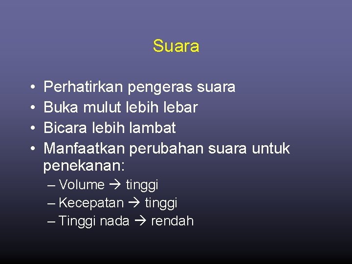 Suara • • Perhatirkan pengeras suara Buka mulut lebih lebar Bicara lebih lambat Manfaatkan