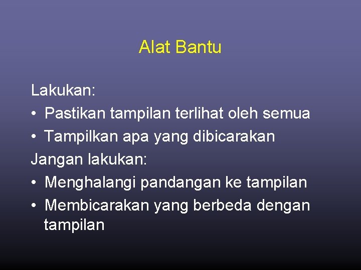 Alat Bantu Lakukan: • Pastikan tampilan terlihat oleh semua • Tampilkan apa yang dibicarakan