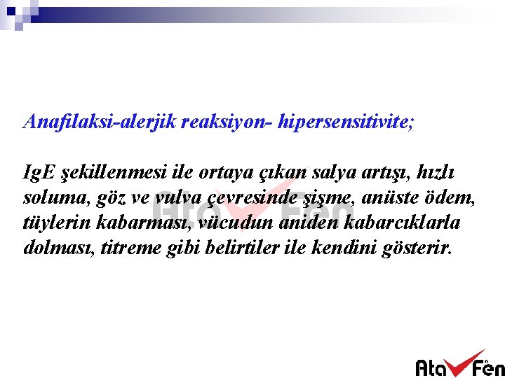 Anafilaksi-alerjik reaksiyon- hipersensitivite; Ig. E şekillenmesi ile ortaya çıkan salya artışı, hızlı soluma, göz