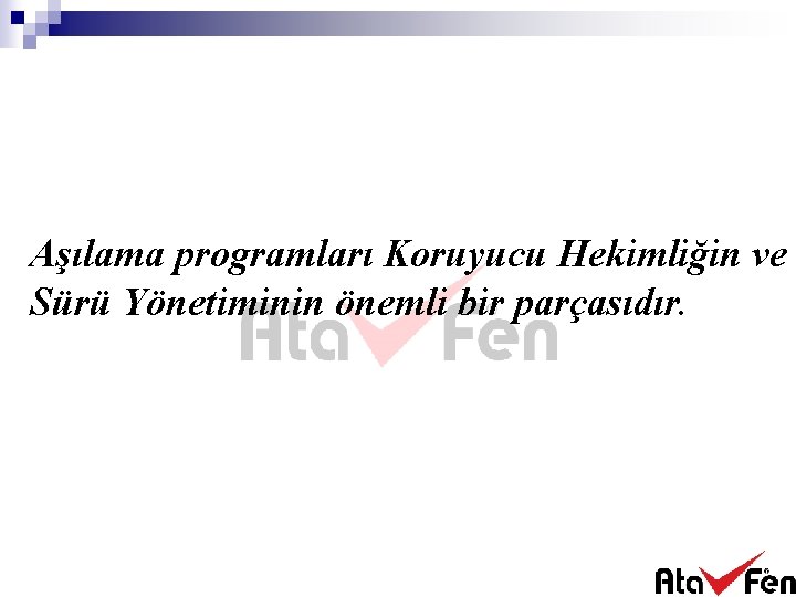 Aşılama programları Koruyucu Hekimliğin ve Sürü Yönetiminin önemli bir parçasıdır. 