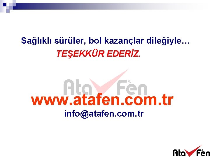 Sağlıklı sürüler, bol kazançlar dileğiyle… TEŞEKKÜR EDERİZ. www. atafen. com. tr info@atafen. com. tr