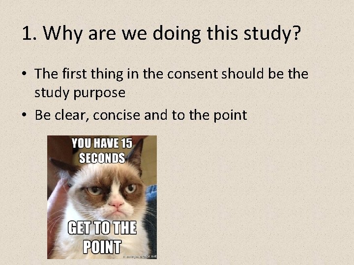 1. Why are we doing this study? • The first thing in the consent