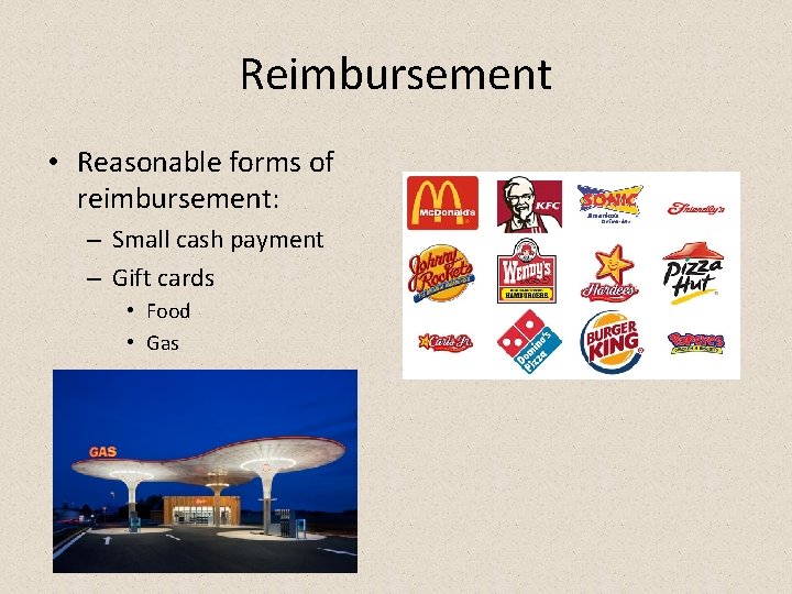 Reimbursement • Reasonable forms of reimbursement: – Small cash payment – Gift cards •