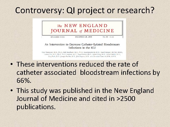 Controversy: QI project or research? • These interventions reduced the rate of catheter associated