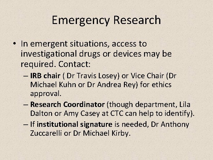 Emergency Research • In emergent situations, access to investigational drugs or devices may be
