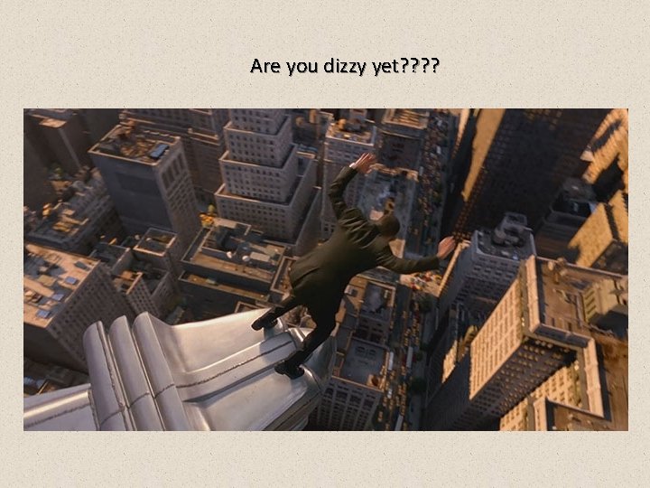 Are you dizzy yet? ? 