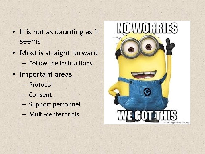  • It is not as daunting as it seems • Most is straight