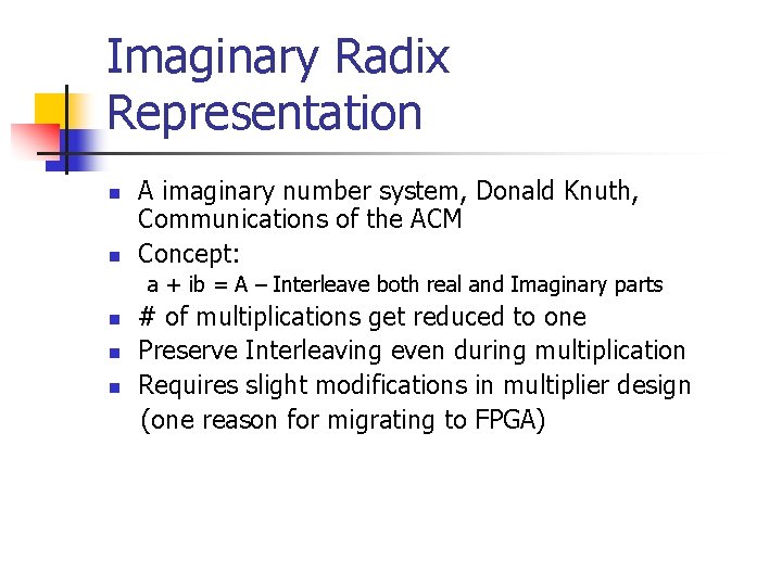 Imaginary Radix Representation n n A imaginary number system, Donald Knuth, Communications of the Imaginary Radix Representation n n A imaginary number system, Donald Knuth, Communications of the