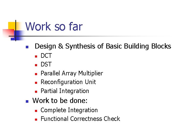Work so far n Design & Synthesis of Basic Building Blocks n n n Work so far n Design & Synthesis of Basic Building Blocks n n n