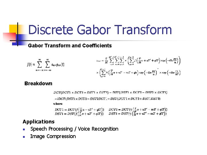 Discrete Gabor Transform and Coefficients Breakdown Applications n Speech Processing / Voice Recognition n Discrete Gabor Transform and Coefficients Breakdown Applications n Speech Processing / Voice Recognition n