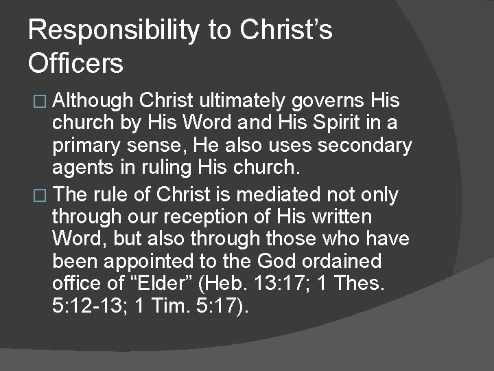 Responsibility to Christ’s Officers � Although Christ ultimately governs His church by His Word