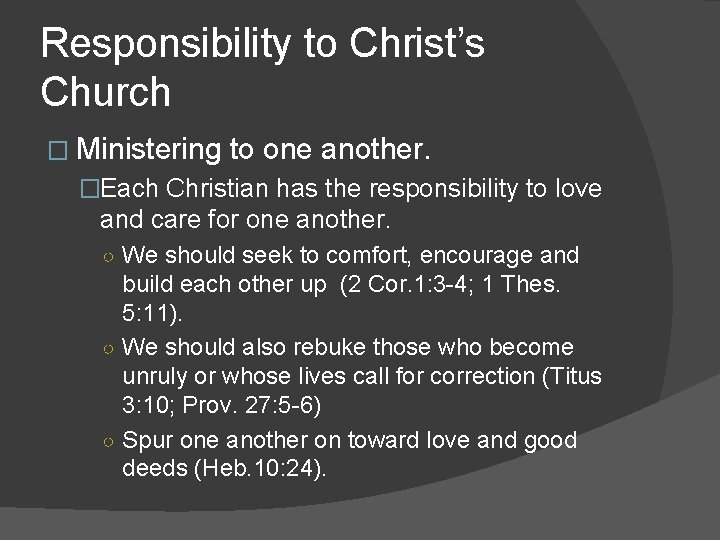 Responsibility to Christ’s Church � Ministering to one another. �Each Christian has the responsibility