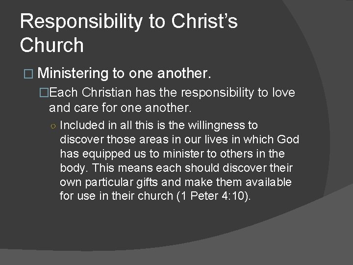 Responsibility to Christ’s Church � Ministering to one another. �Each Christian has the responsibility